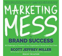 Marketing Mess to Brand Success: 30 sfide per trasformare il marchio della tua organizzazione (e il tuo)!