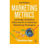 Marketing Metrics: Leverage Analytics, Data and AI to Optimize Marketing Strategies