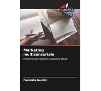Marketing multisensoriale: Panoramica dei contenuti e situazione attuale