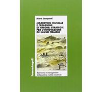 Marketing museale e creazione di valore: strategie per l'innovazione dei musei italiani