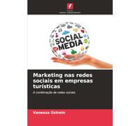 Marketing nas redes sociais em empresas turísticas: A combinação de redes sociais