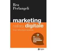 Marketing nell’era digitale. Creare valore nel post consumismo