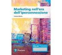 Marketing nell'era dell'iperconnessione. Ediz. MyLab. Con Contenuto digitale per accesso online
