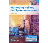 Marketing nell'era dell'iperconnessione. Ediz. MyLab. Con Contenuto digitale per accesso online