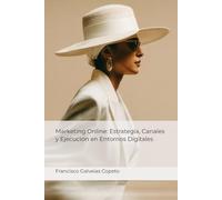 Marketing Online: Estrategia, Canales y Ejecución en Entornos Digitales