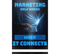 Marketing Only Works When It Connects
