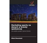 Marketing oparty na danych w bran¿y spo¿ywczej: Aby zwi¿kszy¿ sprzeda¿ i lojalno¿¿ klientów