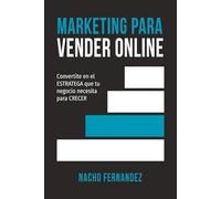 Marketing para Vender Online: Convertite en el estratega que tu negocio necesita para crecer