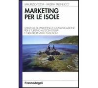 Marketing per le isole. Strategie di marketing e comunicazione per il turismo all'isola d'Elba e nell'arcipelago toscano