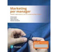 Marketing per manager. Modelli, apllicazioni e casi sul marketing «fatto in Italia». Ediz. MyLab. Con Contenuto digitale per download e accesso on line. Con Contenuto digitale per download e acce...