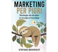Marketing per pigri: Strategie da divano, la via pigra al successo