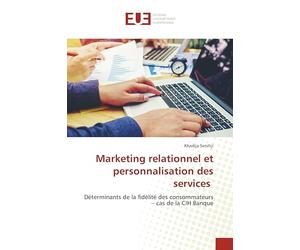 Marketing relationnel et personnalisation des services: Déterminants de la fidélité des consommateurs - cas de la CIH Banque