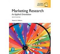 Marketing research: an applied orientation. Global edition
