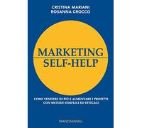 Marketing self-help. Come vendere di più e aumentare i profitti con metodi semplici ed efficaci