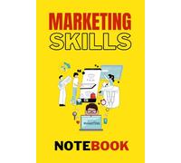 Marketing Skills Notebook: A Journal for Developing, Enhancing, and Mastering Your Marketing Expertise with Ease (6x9 Size with Quotes)