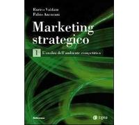 Marketing strategico. Vol. 1: L'analisi dell'ambiente competitivo.