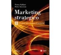 Marketing strategico. Vol. 3 - Valdani Enrico, Ancarani Fabio