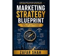 Marketing Strategy Blueprint: Think Like a Strategist, Market Like a Leader