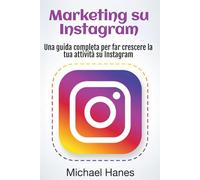 Marketing su Instagram: Una guida completa per far crescere la tua attività su Instagram
