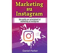Marketing su Instagram: Una guida per principianti al marketing su Instagram