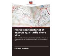 Marketing territorial et aspects qualitatifs d'une ville: Comment les résidents, les étudiants, les travailleurs, les investisseurs et les visiteurs perçoivent-ils Cerro Largo - RS ?