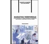 Marketing territoriale. Come aumentare le vendite sfruttando le potenzialità del territorio e motivando la forza di vendita