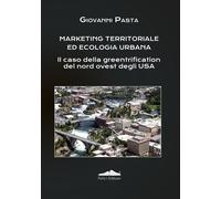 Marketing territoriale ed ecologia urbana. Il caso della greentrification ...