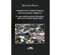 Marketing territoriale ed ecologia urbana. Il caso della greentrification del nord degli Usa