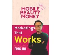 MARKETING THAT WORKS: Proven Strategies to Attract Clients and Grow Your Beauty Business