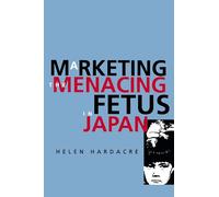 Marketing the Menacing Fetus in Japan: 7