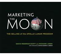 Marketing the Moon: The Selling of the Apollo Lunar Program
