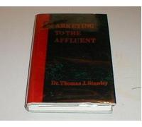 Marketing to the Affluent by Thomas J. Stanley (1988-07-24)