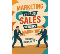 Marketing versus Sales versus Marketing