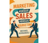 Marketing versus Sales versus Marketing