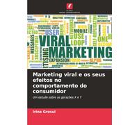 Marketing viral e os seus efeitos no comportamento do consumidor: Um estudo sobre as gerações X e Y