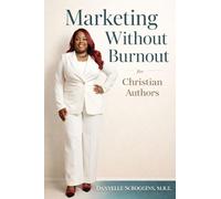 Marketing Without Burnout: For Christian Authors