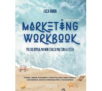 Marketing workbook. Summer edition. Per chi riposa, ma non stacca mai con ...