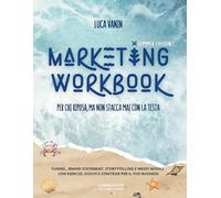 Marketing Workbook - Summer Edition: per chi riposa, ma non stacca mai con la testa