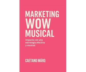 MARKETING WOW MUSICAL: Impacta con estrategia efectiva y musical