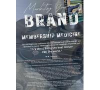 Marketing Your Brand of Membership Medicine: Because the real heartbeat of your brand is the story your patients tell others about!