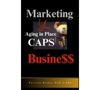 Marketing Your CAPS Aging in Place Business - Libro in brossura NEW...
