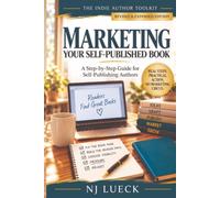 Marketing Your Self-Published Book: A Step-by-Step Guide for Self-Publishing Authors