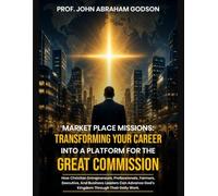 Marketplace Missions: Transforming Your Career Into a Platform for the Great Commission