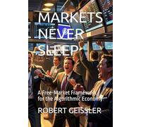 MARKETS NEVER SLEEP: A Free-Market Framework for the Algorithmic Economy: 2