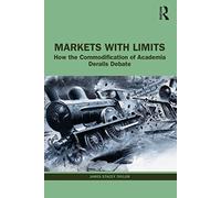 Markets with Limits: How the Commodification of Academia Derails Debate
