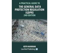 Markham K A Practical Guide to the General Data Protection Regulatio (Tascabile)