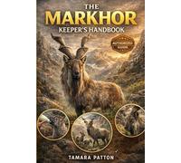MARKHOR: A complete guide to ownership, care, behavior, handling, expert tips, and habitat set ups