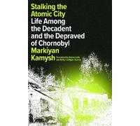 Markiyan Kamysh Stalking the Atomic City (Copertina rigida)