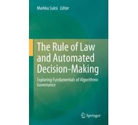 Markku Suksi The Rule of Law and Automated Decision-Making (Copertina rigida)