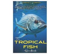 Marko C Lemann The Tropical Fish Handbook (Tascabile)